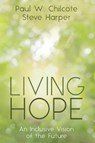 Living Hope - CHILCOTE,  Paul W ; Harper, Steve - 9781725270893