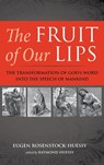 The Fruit of Our Lips - Eugen Rosenstock-Huessy - 9781725291539