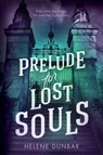 Prelude for Lost Souls - Helene Dunbar - 9781728259352