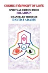 Cosmic Symphony of Love - David J Adams - 9781728322889