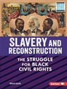 Slavery and Reconstruction: The Struggle for Black Civil Rights - Elliott Smith - 9781728448213