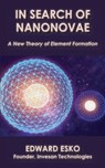 In Search of Nanonovae: A New Theory of Element Formation - Edward Esko - 9781729780169