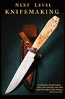 Next Level Knifemaking - Salem Straub ; Tracy Mickley - 9781732193048