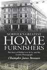 Norfolk's Greatest Home Furnishers: The Story of Phillip Levy & Co. and The Granby Phonograph - Christopher James Stoessner - 9781732249608