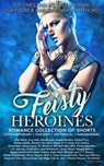Feisty Heroines Romance Collection of Shorts - D. F. Jones ; Tia Didmon ; Margo Bond Collins ; Dariel Raye ; Miranda Lynn ; Ruth A. Casie ; Teri Riggs ; Brenda Trim ; Stephany Tullis ; Savannah Kade ; Ashlee Price ; Suzanne Cass ; P. T. Macias ; Donya Lynne ; Claire Angel ; Lauren Wood ; Angela Sander - 9781732305465