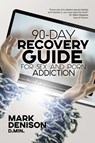 90-Day Recovery Guide for Sex and Porn Addiction - Mark Denison - 9781732484658
