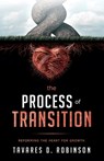 The Process Of Transition: Reforming The Heart For Growth - Tavares D. Robinson - 9781732513440