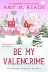 Be My Valencrime - Amy M. Reade - 9781732690776