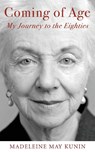 Coming of Age: My Journey to the Eighties - Madeleine May Kunin - 9781732854086