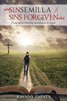 Sinsemilla to Sins Forgiven: From mind blowing marijuana to Jesus - Johnny Zapata - 9781733055727