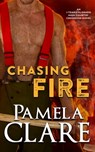 Chasing Fire: An I-Team/Colorado High Country Crossover Novel - Pamela Clare - 9781733525107