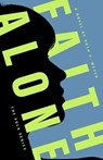 Faith Alone - Meyer E Ruth - 9781733807500