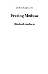 Freeing Medusa - Elizabeth Andrews - 9781734668964
