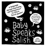 Baby Speaks Salish: A Language Manual Inspired by One Family's Effort to Raise a Salish Speaker - NOYES,  Emma - 9781734697803