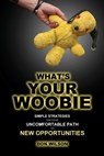 What's YOUR Woobie?: Simple Strategies on Your Uncomfortable Path to New Opportunities - Donald P. Wilson - 9781734714500