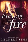 Playing with Fire - Michele Sims - 9781734756715