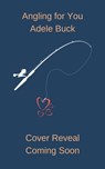 Angling for You - Adele Buck - 9781736281499