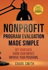 Nonprofit Program Evaluation Made Simple - Chari Smith - 9781736315903