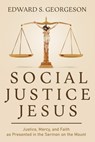 Social Justice Jesus - Edward S Georgeson - 9781736437100