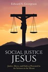 Social Justice Jesus - Edward S Georgeson - 9781736437124