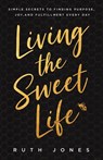 Living the Sweet Life - Ruth Jones - 9781736443903