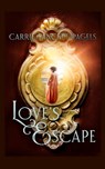 Love's Escape - Carrie Fancett Pagels - 9781736687536