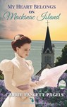 My Heart Belongs on Mackinac Island - Carrie Fancett Pagels - 9781736687581