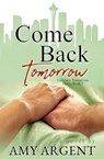 Come Back Tomorrow - Amy Argent - 9781736940518