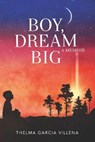 Boy, Dream Big - VILLENA,  Thelma - 9781737017004