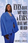 EYES HAVE NOT SEEN & EARS HAVE NOT HEARD The First Corinthians 2 - Sherea R Green - 9781737262107