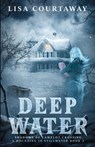 Deep Water - Shadows of Camelot Crossing, A Haunting in Stillwater Book 2 - Lisa Courtaway - 9781737422228