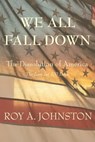 We All Fall Down - Roy A. Johnston - 9781737473800