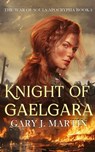 Knight of Gaelgara - Gary Martin - 9781738467648