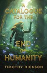 A Catalogue for the End of Humanity - Timothy Hickson - 9781738622405