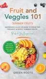 Fruit & Veggies 101 - Summer Fruits - Green Roots - 9781739167783