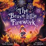 The Brave Little Firework - Carol Howard - 9781739192990