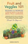 Fruit and Veggies 101 - Bushes & Berries - Green Roots - 9781739519353