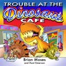TROUBLE AT THE DINOSAUR CAFE - BRIAN MOSES - 9781739874582