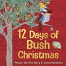 12 Days of Bush Christmas - Megan Van Den Berg ; Emma Bamblett - 9781741179088