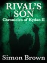 Rival's Son: The Chronicles of Kydan 2 - Simon Brown - 9781743340318