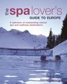 The Spa Lover's Guide to Europe - Sarah Woods - 9781743371572