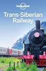 Lonely Planet Trans-Siberian Railway - Greg Bloom ; Marc Di Duca ; Anthony Haywood ; Michael Kohn ; Lonely Planet ; Tom Masters ; Daniel McCrohan ; Simon Richmond ; Regis St Louis - 9781743605233