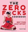 The Zero Fucks Cookbook - STYNES,  Yumi - 9781743793947