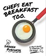 Chefs Eat Breakfast Too - PURCHESE,  Darren - 9781743794852