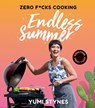 Zero Fucks Cooking Endless Summer - Yumi Stynes - 9781743795088