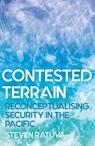 Contested Terrain: Reconceptualising Security in the Pacific - Steven Ratuva - 9781760463199