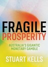 Fragile Prosperity - Stuart Kells - 9781760467425