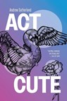 Act Cute - Andrew Sutherland - 9781760995157