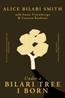 Under a Bilari Tree I Born: The memoir of a resilient First Nations woman of the Pilbara - Alice Bilari Smith - 9781760995645