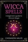 Wicca Spells - Cassandra Miller - 9781761037542